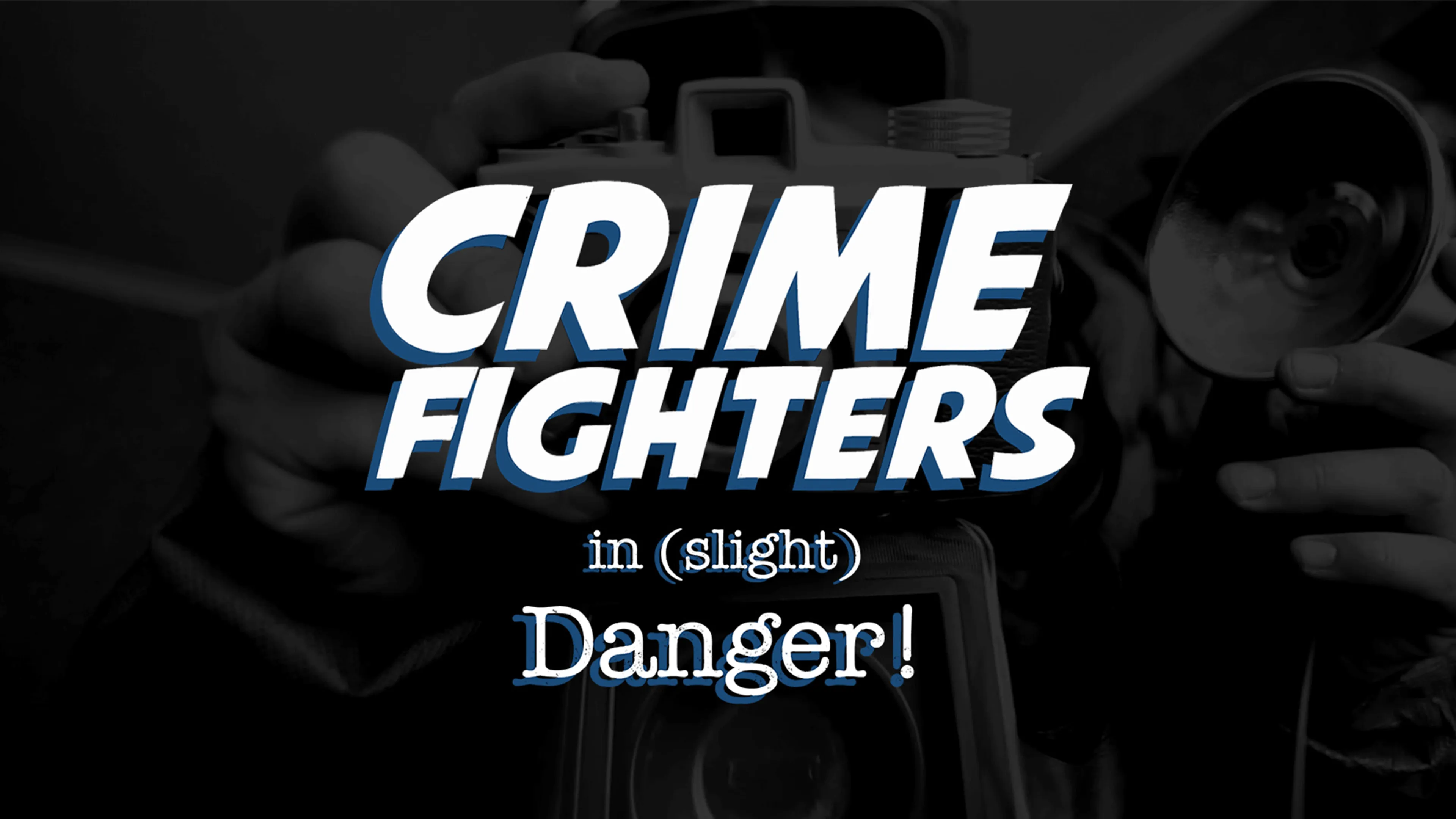 Crime Fighters In Slight Danger poster